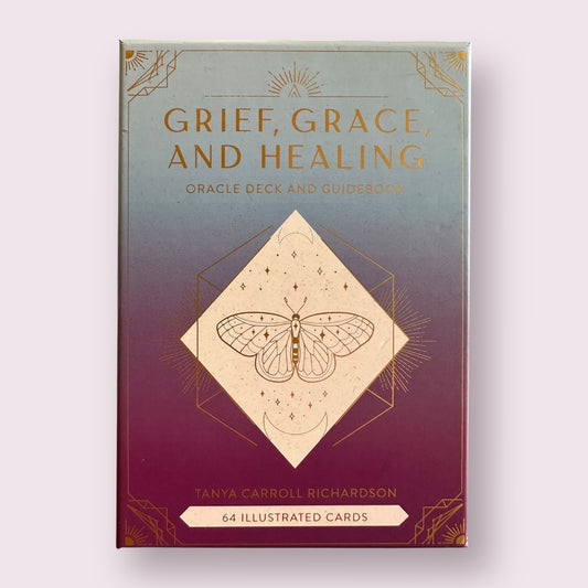 Grief, Grace, and Healing: Oracle Deck and Guidebook