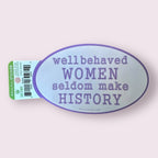 Well Behaved Women Sticker