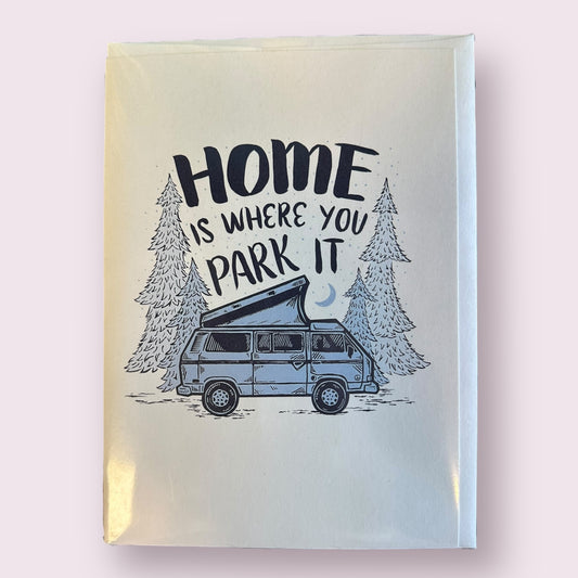 Home Is Where You Park It Greeting Card