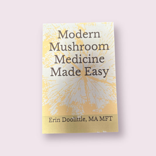 Modern Mushroom Medicine Made Easy - Erin Doolittle