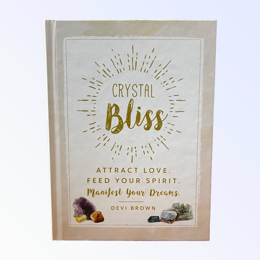 Crystal Bliss: Attract Love. Manifest Your Dreams
